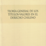 Teoría general de los títulos- valores en el derecho chileno