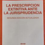 La Prescripción Extintiva ante la Jurisprudencia 2da Edición actualizada