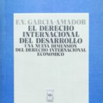 El Derecho Internacional del Desarrollo - una nueva dimensión del derecho internacional económico