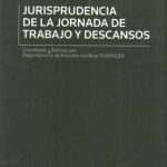 Jurisprudencia de la jornada de trabajos y descansos