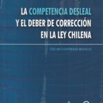 La competencia desleal y el deber de corrección en la Ley Chilena