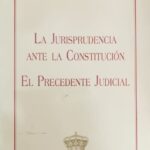 La Jurisprudencia ante la Constitución - El Precedente Judicial