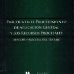 Práctica en el Procedimiento de aplicación General y los recursos Procesales - Derecho Procesal del Trabajo