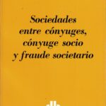 Sociedades entre Cónyuges, Cónyuge Socio y Fraude Societario