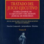 Tratado del Juicio Ejecutivo - Teoría General de la Ejecución y del Remate Judicial de Inmuebles - Tomo II