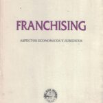 Franchising - Aspectos Económicos y Jurídicos