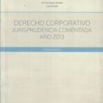 Derecho Corporativo; Jurisprudencia Comentada, Año 2013