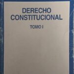 DERECHO CONSTITUCIONAL Tomo I