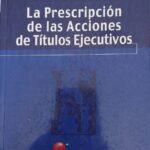 LA PRESCRIPCIÓN DE LAS ACCIONES DE TÍTULOS EJECUTIVOS