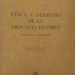 ÉTICA Y DERECHO DE LA ABOGACÍA EN CHILE