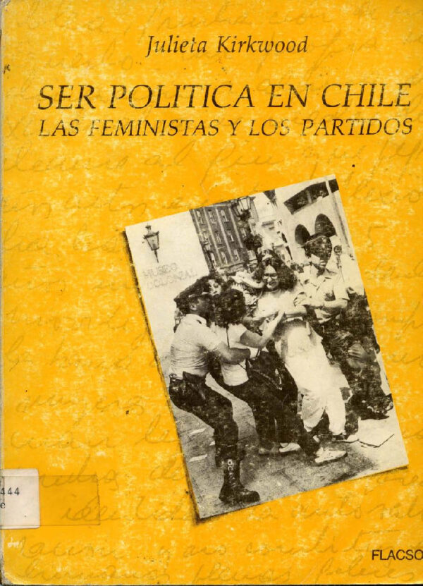 Ser Política en Chile. Las Feministas y los Partidos  ( usado)