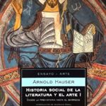 HISTORIA SOCIAL DE LA LITERATURA Y EL ARTE . TOMO I