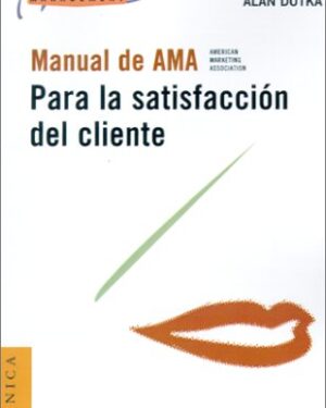 Manual de la A.M.A. para la Satisfacción del Cliente ( usado)