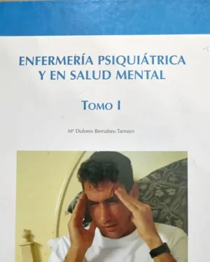 Enfermería Psiquiátrica y en Salud Mental. Tomo I