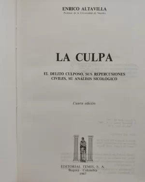La Culpa. El Delito Culposo. sus repercusiones civiles, su análisis sicológico