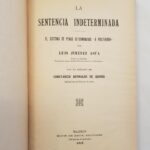 La Sentencia Indeterminada. El sistema de penas determinadas a posteriori.