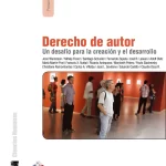 Derecho de Autor, un Desafío para la Creación y el Desarrollo