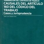 Causales del Articulo 160 del Código del trabajo Casos y Jurisprudencia