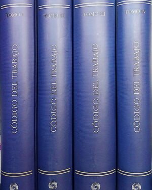 Código del Trabajo Sistematizado con Jurisprudencia – Tomo I-II-III - IV