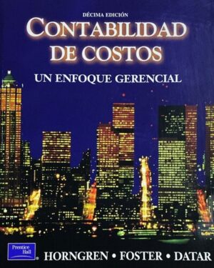Contabilidad de costos: Un enfoque gerencial