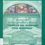II CURSO DE ACTUALIZACIÓN JURÍDICA . TEORÍAS DEL DERECHO CIVIL MODERNO