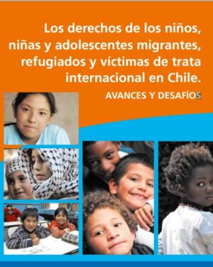 Una mirada a los derechos de los niños, niñas y adolescentes inmigrantes en Chile. Avances y desafíos