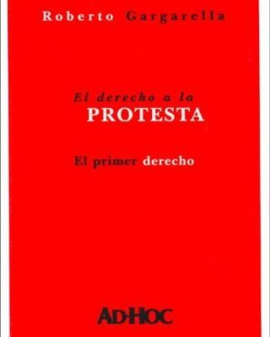 El Derecho A La Protesta: El Primer Derecho