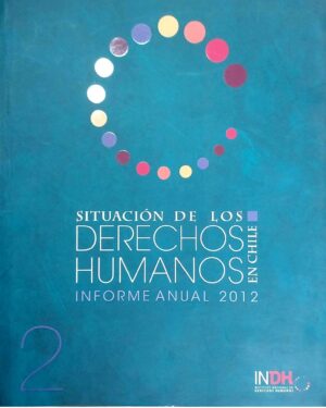 Situación de los DERECHOS HUMANOS en Chile Informe anual 2012