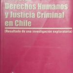 Tortura, Derechos Humanos y Justicia Criminal en Chile