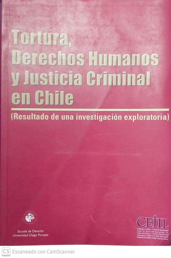 Tortura, Derechos Humanos y Justicia Criminal en Chile – Editorial ...