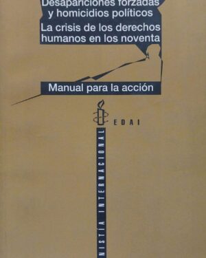 Desapariciones forzadas y homicidios políticos-La crisis de los derechos humanos en los noventa
