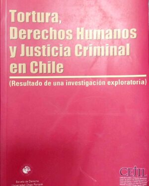 TORTURA, Derechos Humanos y Justicia Criminal en Chile