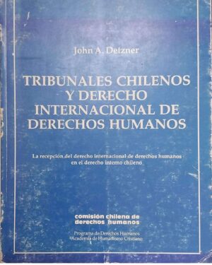 Tribunales chilenos y derecho internacional de derechos humanos