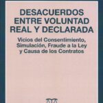 Desacuerdos entre Voluntad Real y Declarada, Vicios del Consentimiento, Simulación, Fraude a la Ley y Causa de los Contratos