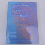 PROPUESTAS TEMÁTICAS PARA LA EDUCACIÓN EN DERECHOS HUMANOS