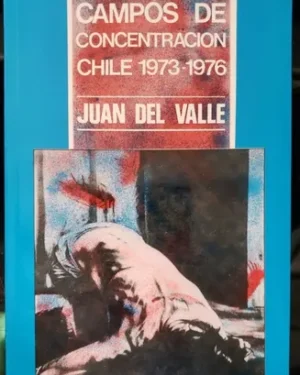 Campos De Concentración, Chile 1973 - 1976