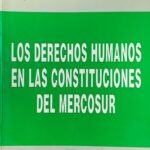 Los Derechos Humanos En Las Constituciones Del Mercosur