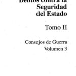 Jurisprudencia. Delitos contra la Seguridad del Estado. Tomo II, Consejos de Guerra Volumen 3
