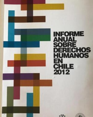 Informe anual sobre derechos humanos en Chile 2012