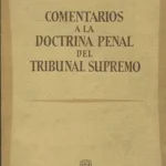 COMENTARIOS A LA DOCTRINA PENAL DEL TRIBUNAL SUPREMO.