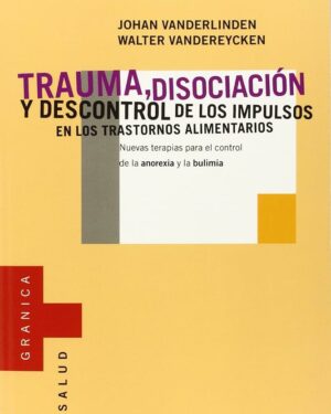 Trauma, Disociación y Descontrol de los Impulsos en los Trastornos Alimentarios