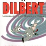 El futuro de Dilbert - Cómo prosperar en el siglo.XXI gracias a la estupidez