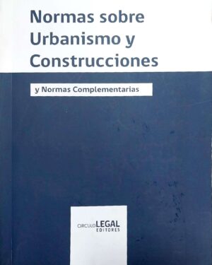 Normas Sobre Urbanismo y Construcciones y Normas Complementarias