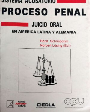Sistema Acusatorio. PROCESO PENAL. Juicio oral en América Latina y Alemania 