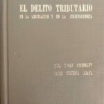 EL DELITO TRIBUTARIO . En la legislación y en la jurisprudencia