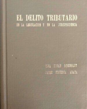 EL DELITO TRIBUTARIO . En la legislación y en la jurisprudencia
