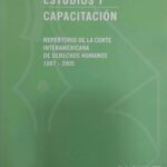 ESTUDIOS Y CAPACITACIÓN- Repertorio de la corte interamericana   de derechos humanos 1987 - 2005