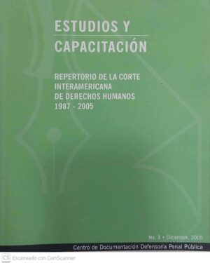 ESTUDIOS Y CAPACITACIÓN- Repertorio de la corte interamericana   de derechos humanos 1987 - 2005