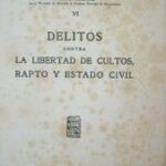 Delitos contra la libertad de cultos,rapto y estado civil -Tomo VI