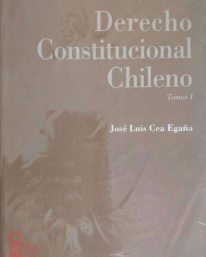 DERECHO CONSTITUCIONAL CHILENO - Tomo 1